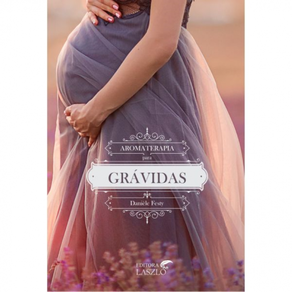 Livro Aromaterapia Para Grávidas - Editora Laszlo