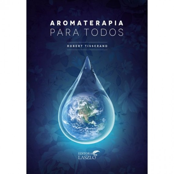 Aromaterapia Para Todos - Editora Laszlo