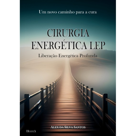 Livro Cirurgia Energética Lep - Liberação Energética Profunda Por Alex Silva